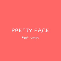 PRETTY FACE (feat. Cayluu)
