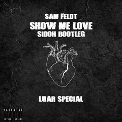 SIDOH - Show Me Love - Sam Feldt Remix(Luar Special)