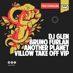 DJ Glen, Bruno Furlan - Another Planet (Villow Take Off Vip) FREE DOWNLOAD