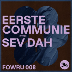 FOWRU 008 | Eerste Communie invites Sev Dah