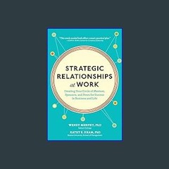 #^R.E.A.D ⚡ Strategic Relationships at Work: Creating Your Circle of Mentors, Sponsors, and Peers
