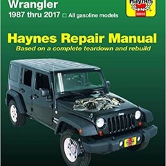DOWNLOAD ⚡️ eBook Jeep Wrangler 4-cyl & 6-cyl Gas Engine, 2WD & 4WD Models (87-17) Haynes Repair Man