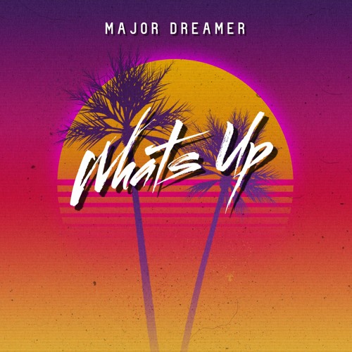 Major Dreamer - Whats Up