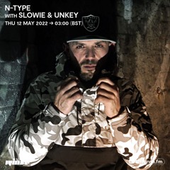 N-Type - Rinse FM - May 22 Featuring Slowie & Unkey