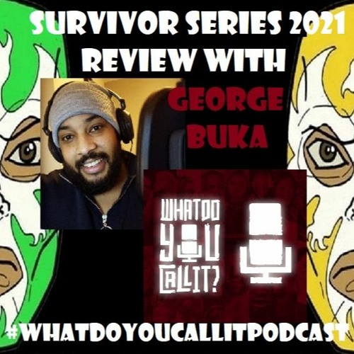 Most MEH Survivor Series ever? Review or Moan you decide (with George Buka)