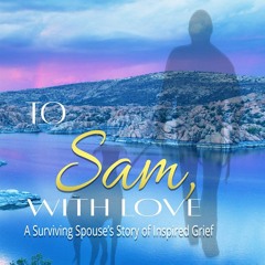 PDF✔read❤online To Sam, With Love: A Surviving Spouse's Story of Inspired Grief