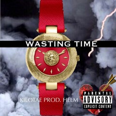 Wasting Time - Kilo Tae [Prod. HEEM]
