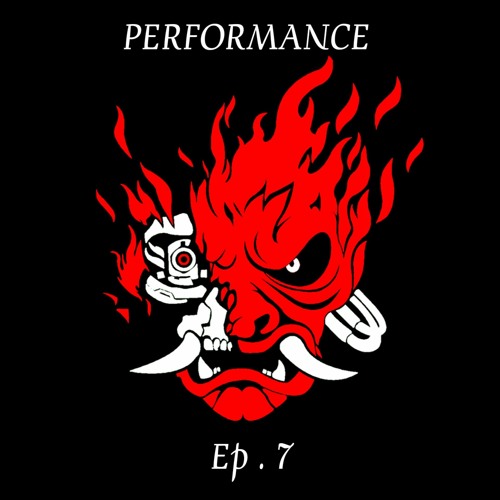 EP.7 "PERFORMANCE 2.0"