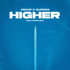 Xscar X Gunsoo - Higher (FREE DOWNLOAD)