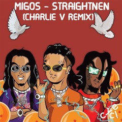Migos Straightnin(Charlie V Remix)
