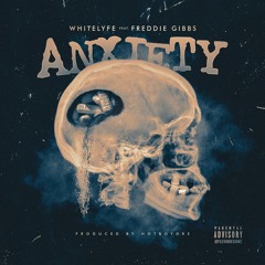 WhiteLyfe - Anxiety ft Freddie Gibbs