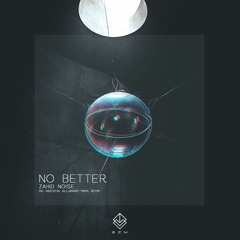 Zahid Noise - No Better (Original Mix) [Bass Zone Music] Available May 11th