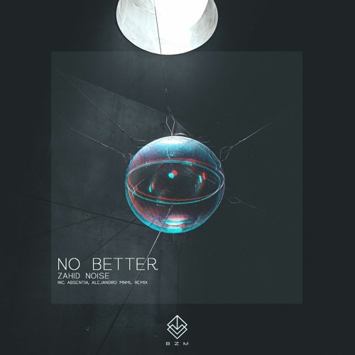 Zahid Noise - No Better (Original Mix) [Bass Zone Music] Available May 11th