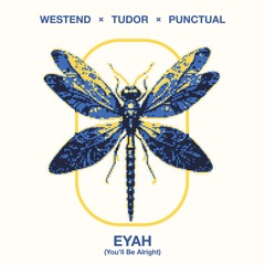 Westend, Tudor, Punctual - Eyah (You’ll Be Alright) (Extended Mix)