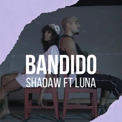 Bandido - Shadaw Feat Luna