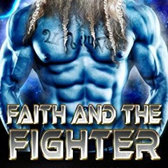 [GET] PDF 📝 Faith and the Fighter: A SciFi Alien Romance (Alien Abduction Book 6) by