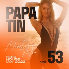 Papa Tin & MissDeep Mix - Deep House Mix 2023 vol.53