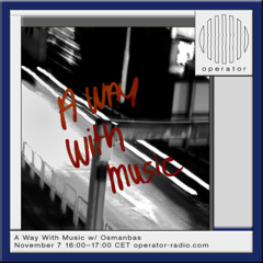 A Way With Music w/ Osmanbas [169] - 7th November 2024