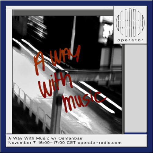 A Way With Music w/ Osmanbas [169] - 7th November 2024