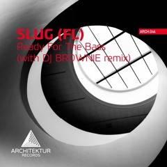ARCH044 SluG (FL)- Ready For The Bass ( DJ Brownie Remix)