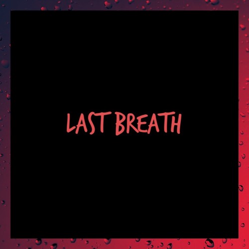 Last Breath ft. Fooly prod. Nk Music