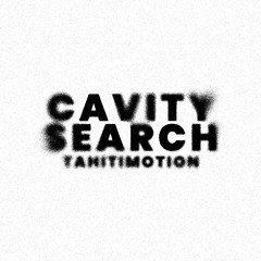 CAVITY SEARCH (extrait)
