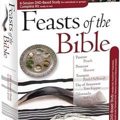 get [PDF] Feasts of the Bible 6-Session DVD Based Study Complete Kit: Passover, Pesach, Penteco