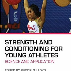 [View] [PDF EBOOK EPUB KINDLE] Strength and Conditioning for Young Athletes: Science