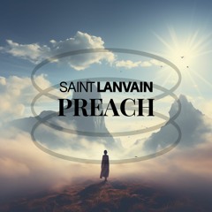 Saint Lanvain "Preach" (Out Now)