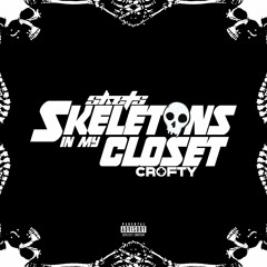 Skeletons In My Closet (ft. Crofty)