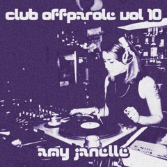 Club Offparole Vol. 10: Amy Janelle