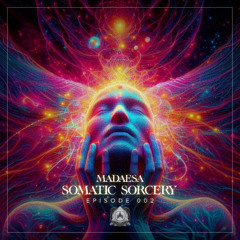 Somatic Sorcery 002