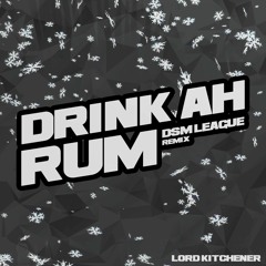 Lord Kitchener - Drink Ah Rum (DSM League Remix)