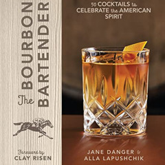 download KINDLE 📒 The Bourbon Bartender: 50 Cocktails to Celebrate the American Spir