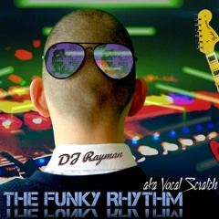 DJ Rayman - The Funky Rhythm Aka, Vocal Scratch (Official Audio)