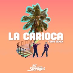 La Carioca (Mr Starlight - Youpi Remix)FREE DOWNLOAD