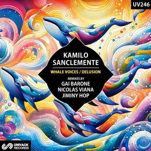 Kamilo Sanclemente - Whale Voices (Nicolas Viana Extended Remix) [Univack]