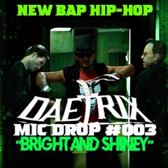 DAETRIX MIC DROP 005 - BRIGFHT AND SHINEY