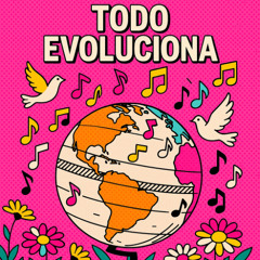 Todo evoluciona