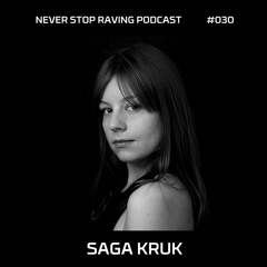 SAGA KRUK / NEVER Stop Raving / Podcast#030 / 21052021