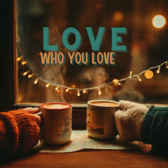 Love Who You Love - Feat. Daniel Espinoza