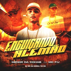 Menor Da Cohab - Enguiçando Alemão Feat. Mc P.U (TERROR DO LESTE)
