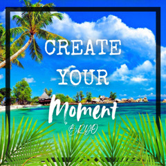 Create Your Moment