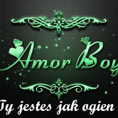 AMOR BOY - TY JESTEŚ JAK OGIEŃ