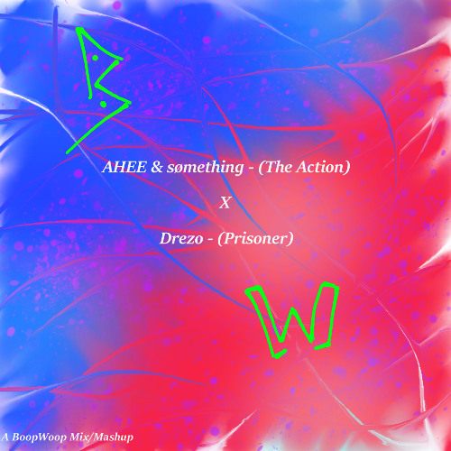 BoopWoop Mix/Mashup | AHEE & sømething - The Action X Drezo - Prisoner