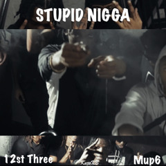 3 x Mup6 - Stupid Nigga