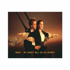 MUEL - My Heart Will Go On (Remix)