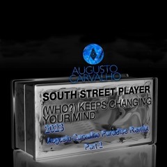 South Street Player - Who   Keeps Changing Your Paradise(Augusto Carvalho Paradise Part 2 Remix)
