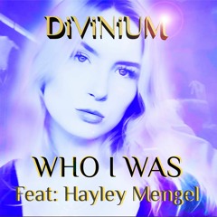 WHO i WAS feat. HAYLEY MENGEL