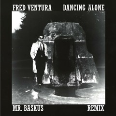 Fred Ventura - Dancing Alone (Mr. Baskus Remix)